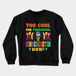 Too cool for preschool first day Of Kindergarten Crewneck Sweatshirt